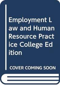 Employment Law and Human Resource Practice College Edition