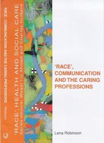 Race, Communication and the Caring Professions ('race', Health and Social Care)