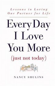 Every Day I Love You More (Just Not Today)