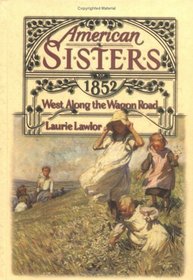 West Along the Wagon Road, 1852 (American Sisters, Bk 5)