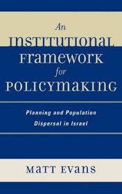 An Institutional Framework for Policymaking: Planning and Population Dispersal in Israel