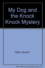 My Dog and the Knock Knock Mystery (First Mystery Book)