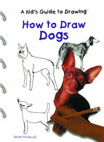 How to Draw Dogs (Murawski, Laura. Kid's Guide to Drawing.)