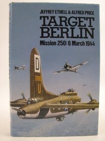 Target Berlin: Mission 250, 6 March, 1944