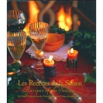 Les recettes de la saison =: A holiday cookbook from the Chefs of la Madeleine & Susan Herrmann Loomis