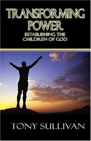 Transforming Power, Establishing the Children of God (Volume 1)