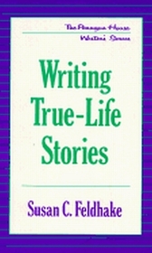 Writing True-Life Stories (Paragon House Writer's Series)