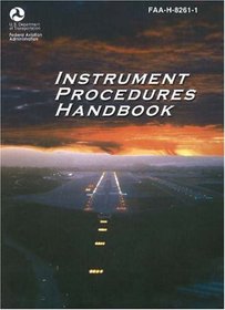 Instrument Procedures Handbook : FAA-H-8261-1 (FAA Handbook series)