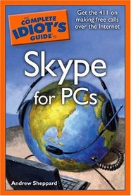 The Complete Idiot's Guide to Skype for PCs (Complete Idiot's Guide to)