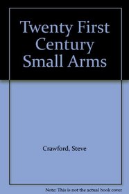 Twenty First Century Small Arms