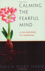 Calming the Fearful Mind : A Zen Response to Terrorism