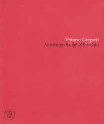 Vittorio Gregotti. Autobiografia del XX secolo