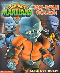 Do-Wah Rocks! (Butt-Ugly Martians Storybook)
