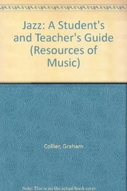 Jazz: A Student's and Teacher's Guide (Resources of Music)