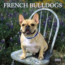French Bulldogs 2005 Wall Calendar
