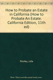 How to Probate an Estate in California (How to Probate An Estate. California Edition, 11th ed)