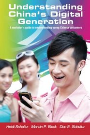 Understanding China's Digital Generation: A marketer's guide to understanding young Chinese consumers