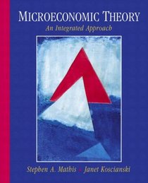 Microeconomic Theory: An Integrated Approach: AND A Guide to Game Theory