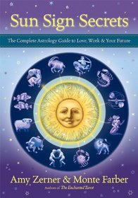 Sun Sign Secrets: The Complete Astrology Guide to Love, Work, and Your Future