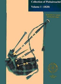 Donald MacDonald's Collection of Piobaireachd: v. 1: The Ancient Martial Music of Caledonia (c. 1820)