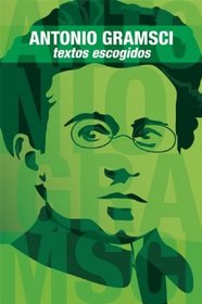 Antonio Gramsci: Textos escogidos (Biblioteca Marxista)