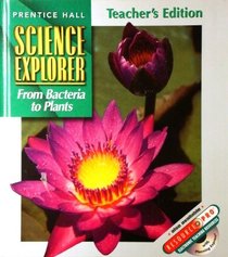 Science Explorer: From Bacteria to Plants: Teacher's Edition