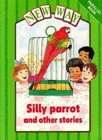 New Way: Silly Parrot and Other Stories