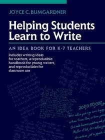 Helping Students Learn to Write: An Idea Book for K-7 Teachers