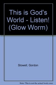 This is God's World - Listen! (Glow Worm S)
