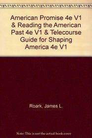 American Promise 4e V1 & Reading the American Past 4e V1 & Telecourse Guide for Shaping America 4e V1