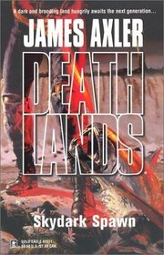 Skydark Spawn (Deathlands, Bk 61)