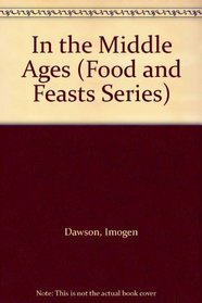 In the Middle Ages (Food and Feasts Series)