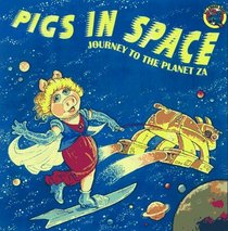 Pigs in Space: Journey to the Planet Za (Muppet Books)