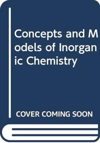 Concepts and Models of Inorganic Chemistry