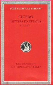 Cicero: Vol. XXII, Letters to Atticus 1-89 (Loeb Classical Library No. 7)