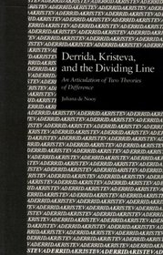 Derrida, Kristeva, and the Dividing Line: An Articulation of Two Theories of Difference (Garland Reference Library of the Humanities , No 2078)