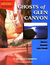 Ghosts of Glen Canyon: History beneath Lake Powell