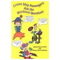 Cruise Ship Passengers Ask the Wackiest Questions: Questions, Comments, Jokes and Stories That Will Keep You Laughing (Ask the Wackiest Questions 3)