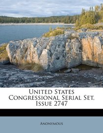 United States Congressional Serial Set, Issue 2747