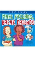 Make Friends, Break Friends (Kids' Guides (Chicago, Ill.).)