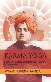 Karma Yoga: Swami Vivekananda's explanation about Work to the mankind