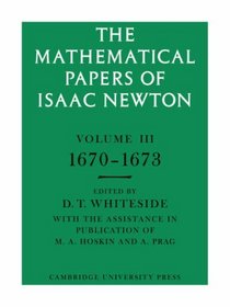 The Mathematical Papers of Isaac Newton: Volume 3 (The Mathematical Papers of Sir Isaac Newton)