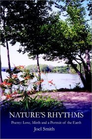 Nature's Rhythms: Poetry : Love, Mirth and a Portrait of the Earth