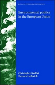 Environmental Politics in the European Union: Policy-Making, Implementation and Patterns of Multi-Level Governance (Issues in Environmental Politics)