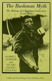 The Bushman Myth: The Making Of A Namibian Underclass, Second Edition (Conflict and Social Change Series)