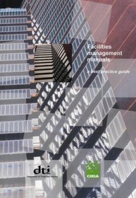 Facilities Management Manuals: A Best Practice Guide C581
