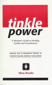 Tinkle Power:  A Woman's Guide to Healing Cystitis and Incontinence