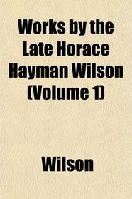 Works by the Late Horace Hayman Wilson (Volume 1)