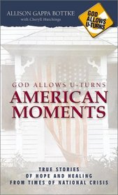 God Allows U Turns American Moments: True Stories of Hope and Healing from Times of National Crisis (God Allows U-Turns)