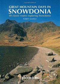 Great Mountain Days in Snowdonia: 40 classic routes Exploring Snowdonia